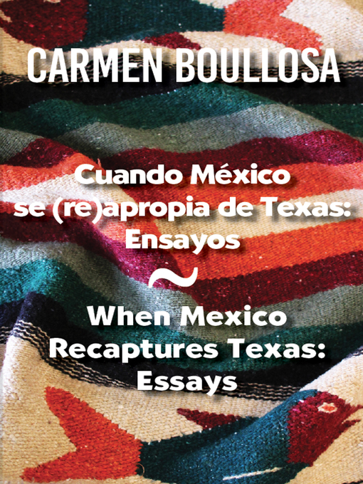 Title details for Cuando México se re(apropia) de Texas / When Mexico Recaptures Texas by Carmen Boullosa - Available
